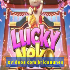 xvideos com bridanunes